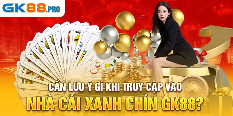 Cần lưu ý gì khi truy cập vào nhà cái xanh chín?