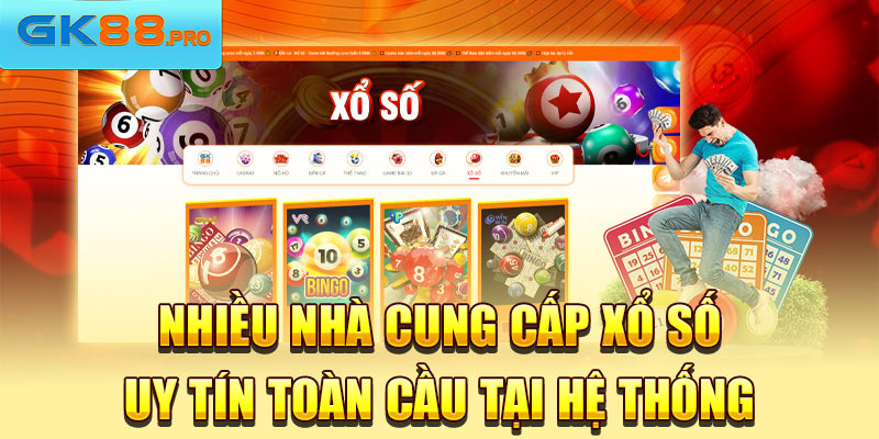 Nhiều nhà cung cấp xổ số uy tín toàn cầu tại hệ thống