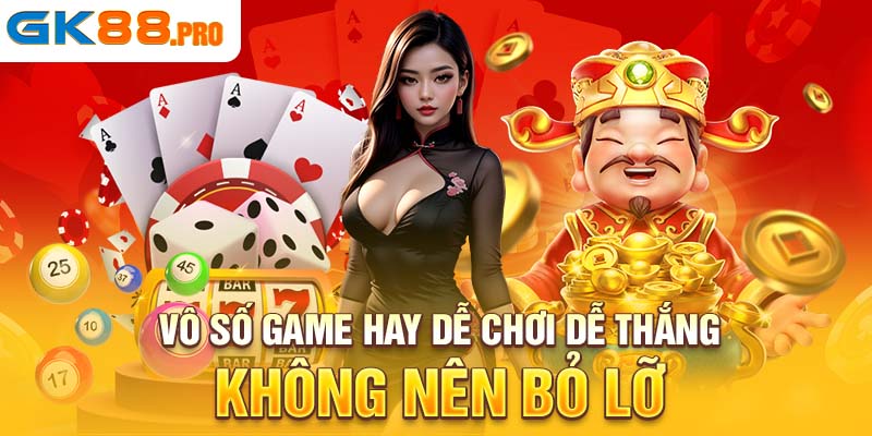 Vô số game hay dễ chơi dễ thắng không nên bỏ lỡ