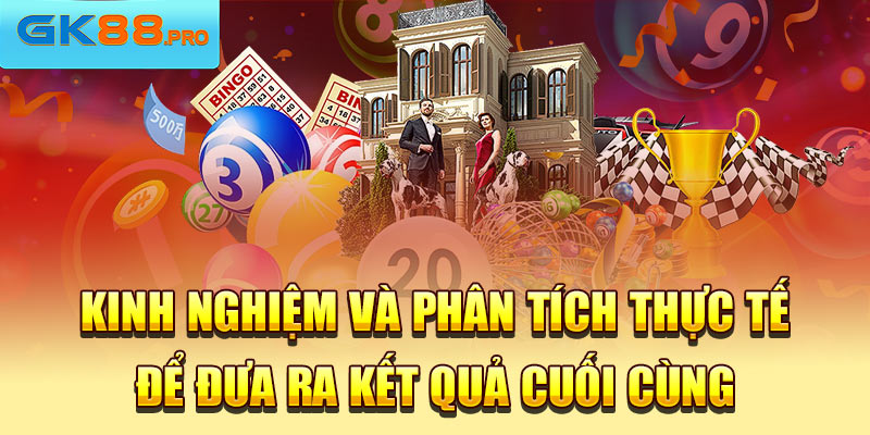 Kinh nghiệm và phân tích thực tế đưa ra kết cuối cùng