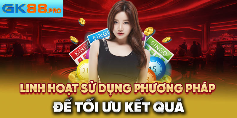 Linh hoạt sử dụng phương pháp để tối ưu kết quả