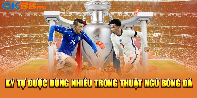 Ký tự được dùng nhiều trong thuật ngữ bóng đá